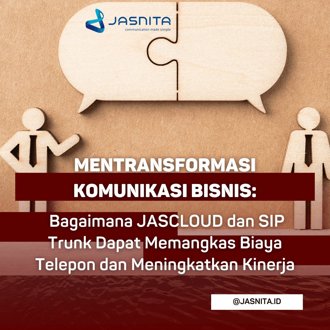Revolutionizing Business Communication: How Jasnita's JASCLOUD and SIP Trunk Can Slash Telephony Bills and Boost Performance